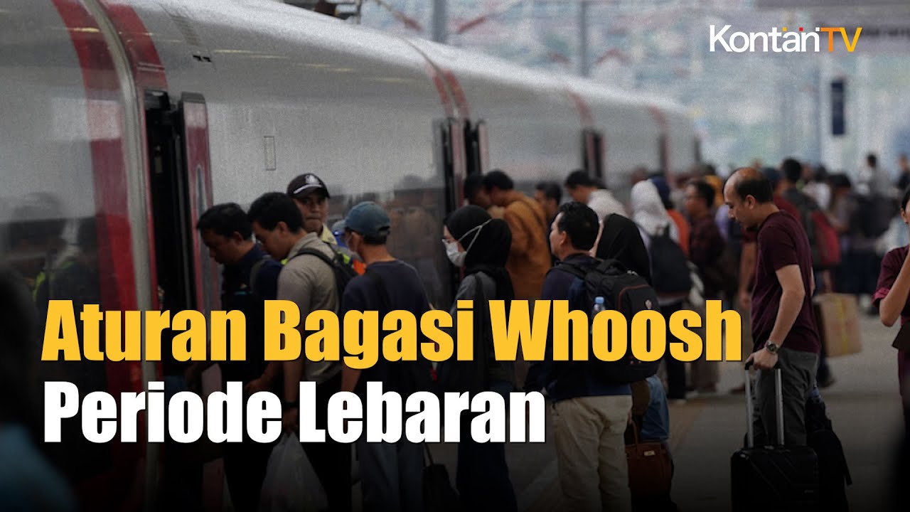 Perhatian, Ini Aturan Bagasi Penumpang Whoosh Periode Libur Lebaran 2024 | Kontan News