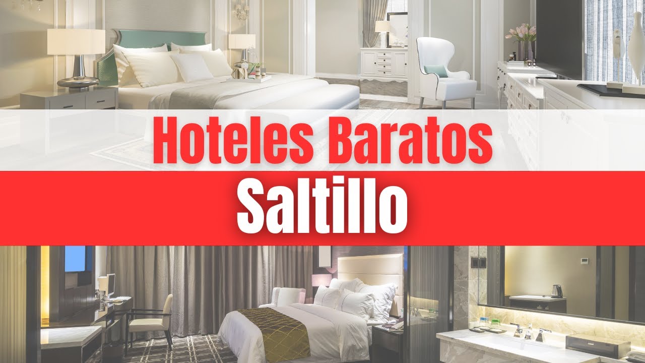 Hoteles Económicos en Saltillo | Dónde Alojarse en Saltillo