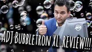 Review! - ADJ Bubbletron XL + mini-seminar!