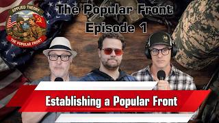 The Popular Front-Episode 1: Establishing a Popular Front
