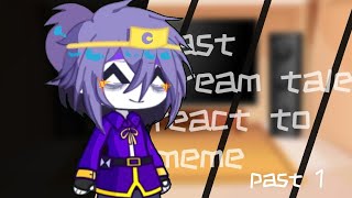 ✨past Dreamtale react to meme✨[part 1🌟]🔔