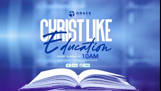 Christ Like Education | 05.18.25 | Grace Apostolic Church | Bishop David E. Johnson | #GACMN
