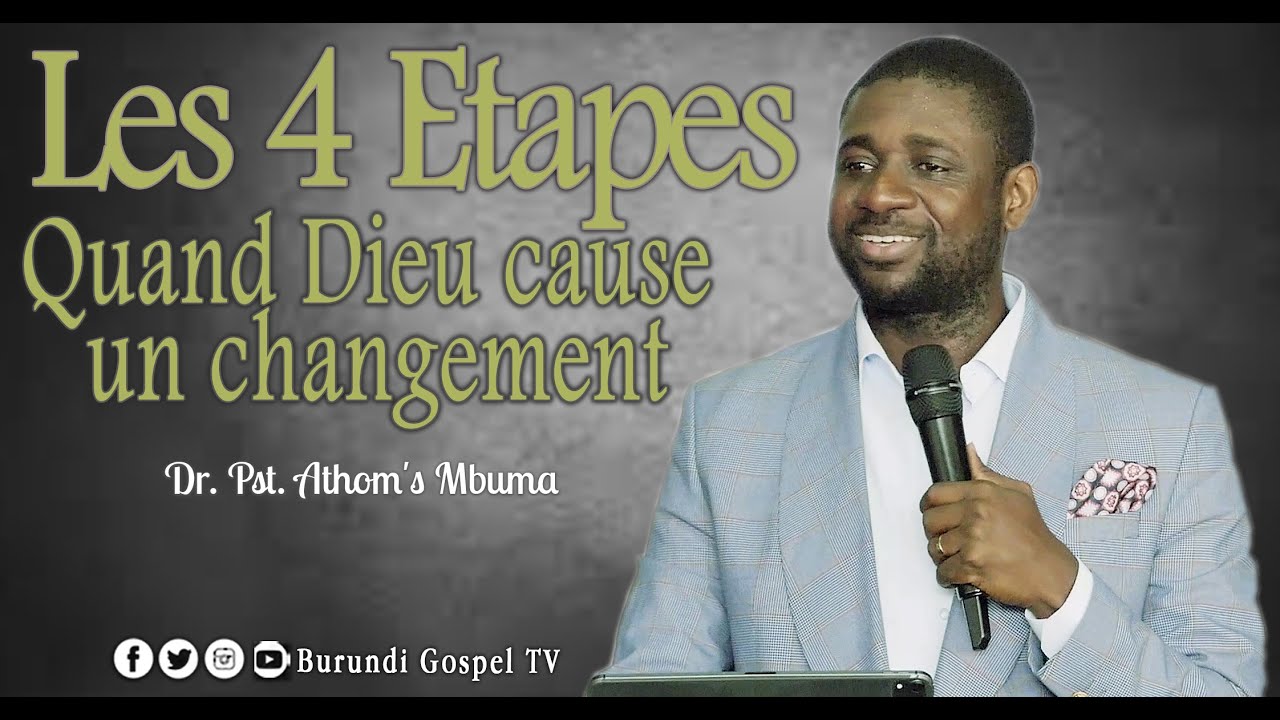 Pasteur Athom's Mbuma - Les 4 étapes quand Dieu cause un changement