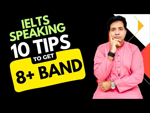 IELTS SPEAKING: 10 TIPS TO GET 8+ Band By Asad Yaqub class=