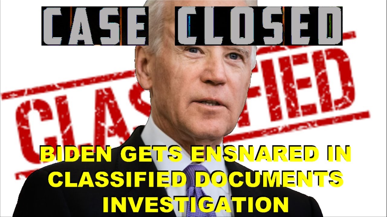 Case Closed: Biden Gets Entangled in Classified Documents Investigation ...