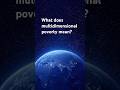 Poverty is multidimensional