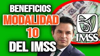 QUE ES LA MODALIDAD 10 QUE BENEFICIOS DA LA MODALIDAD 10 PENSION IMSS