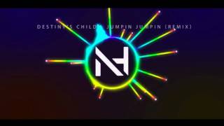 Destiny's Child - Jumpin Jumpin (Nick Henton 2015 Remix)