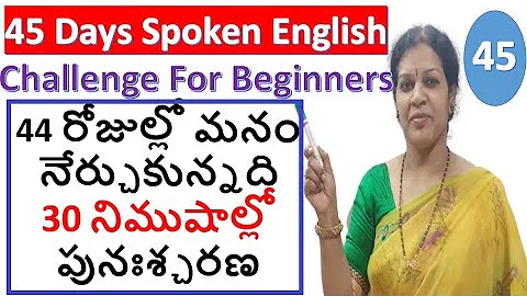 45. Recap of All the 44 Episodes of 45 Days Spoken English Challenge for Beginners