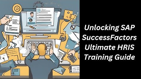 SAP Success Factor Ultimate HRIS Training Guide #SAP #SuccessFactor #HRIS #HRTech #Training #yt