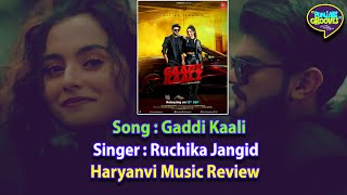 GADDI KAALI : RUCHIKA JANGID - Review | New Haryanvi Song 2023 Punjabi Grooves Haryanvi Music Update