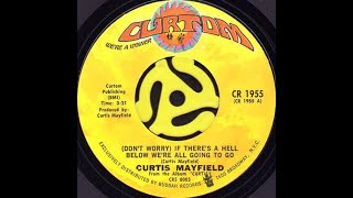 Curtis Mayfield. (Don't Worry) If There's A Hell Below We're All Going To Go, and So In Love