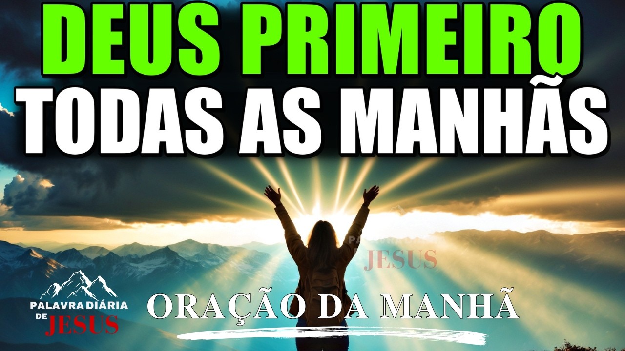 ORAÇÃO PODEROSA DA MANHÃ | Deus QUEBRA CADEIAS e ABRE CAMINHOS IMPOSSÍVEIS HOJE
