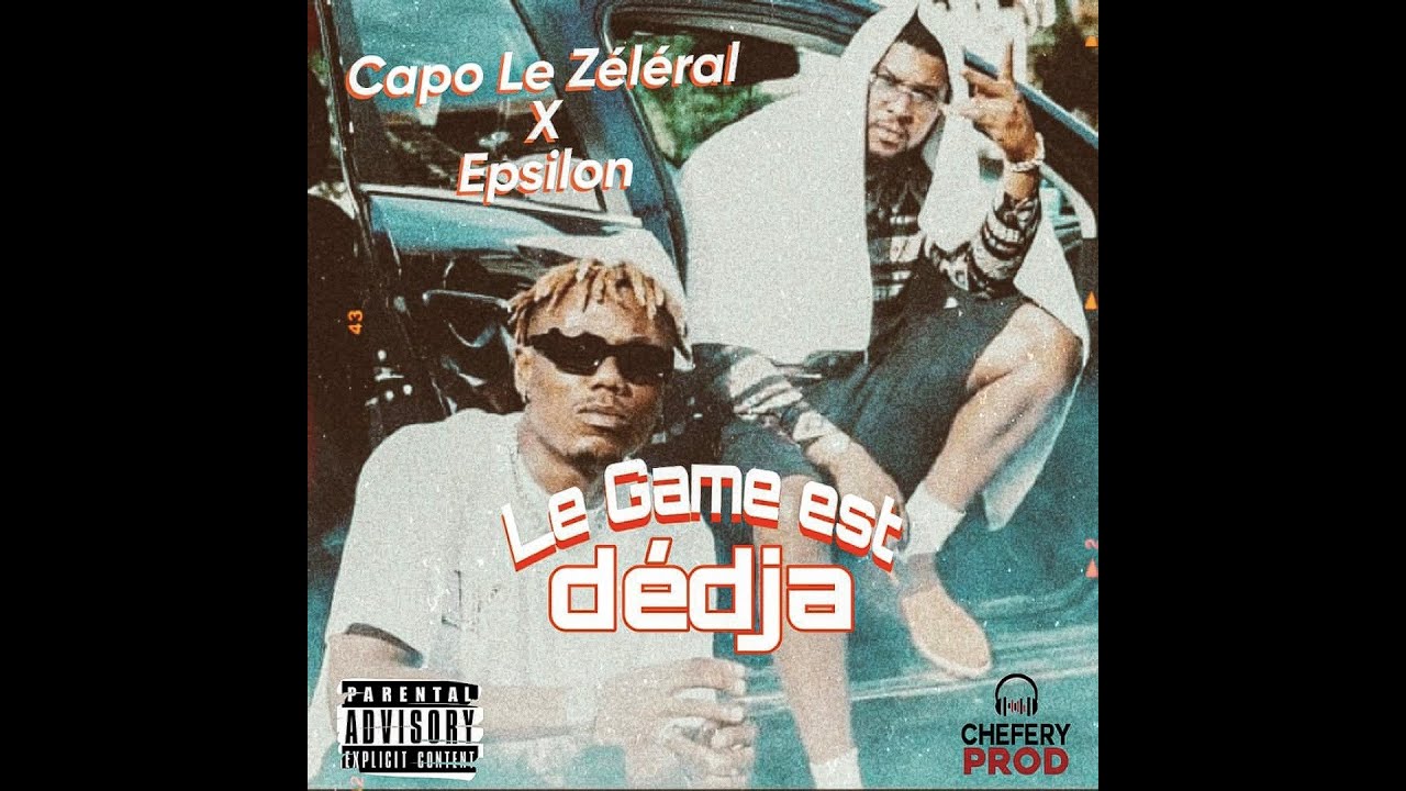 Capo Le Zéléral Le Game est dédja feat Epsilon YouTube