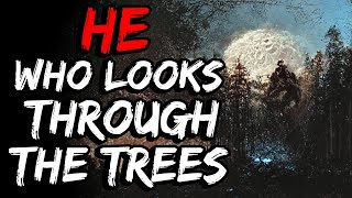 Cosmic Horror Story | He Who Looks Through the Trees