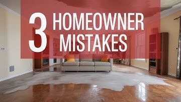3 Mistakes Homeowners Make
