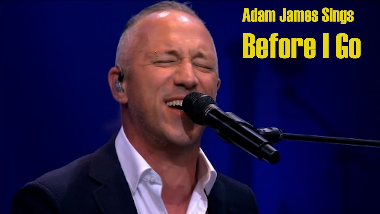 Adam  James sings Before I Go