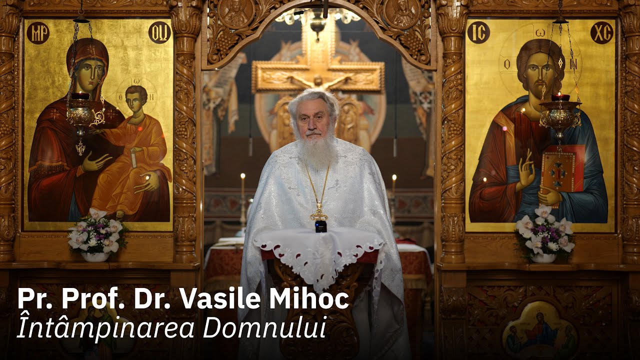 Întâmpinarea Domnului, Predică Pr. Prof. Dr. Vasile Mihoc