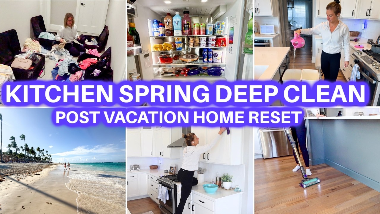 SPRING CLEAN WITH ME + HOME RESET POST VACATION KITCHEN DEEP CLEANING ...