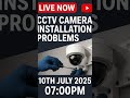 Cctv camera installation live @ 07:00PM