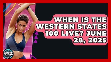 When Is the Western States 100 Live? June 28, 2025 | Running Beyond Limits