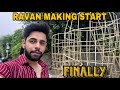 RAVAN MAKING 2023 | FINALLY START 😍 |RAVAN DAHAN | DUSSEHRA 2023