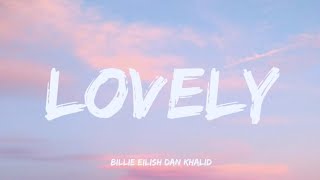 Billie Eilish Dan Khalid - Lovely | Lyrics