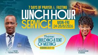 BUILDING A TENT OF MEETING: LUNCH HOUR SERVICE DAY 2  - Pr. Stanley KABANDA & Pr. Julienne KABANDA