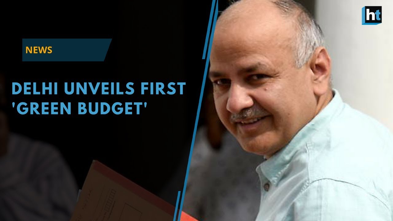 Delhi unveils first 'Green Budget', education gets push - YouTube