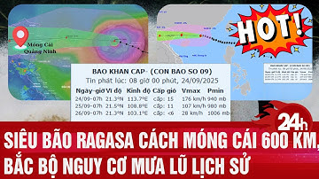 Siêu bão Ragasa cách Móng Cái 600 km, Bắc Bộ nguy cơ mưa lũ lịch sử | Toàn cảnh 24h