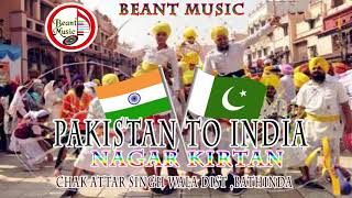 Pakistan to india _nagar kirtan_ 17-10-2019_ chak attatr singh wala_
dist-bathinda _ by beant music