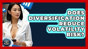 Does Diversification Reduce Volatility Risk? - Stock and Options Playbook