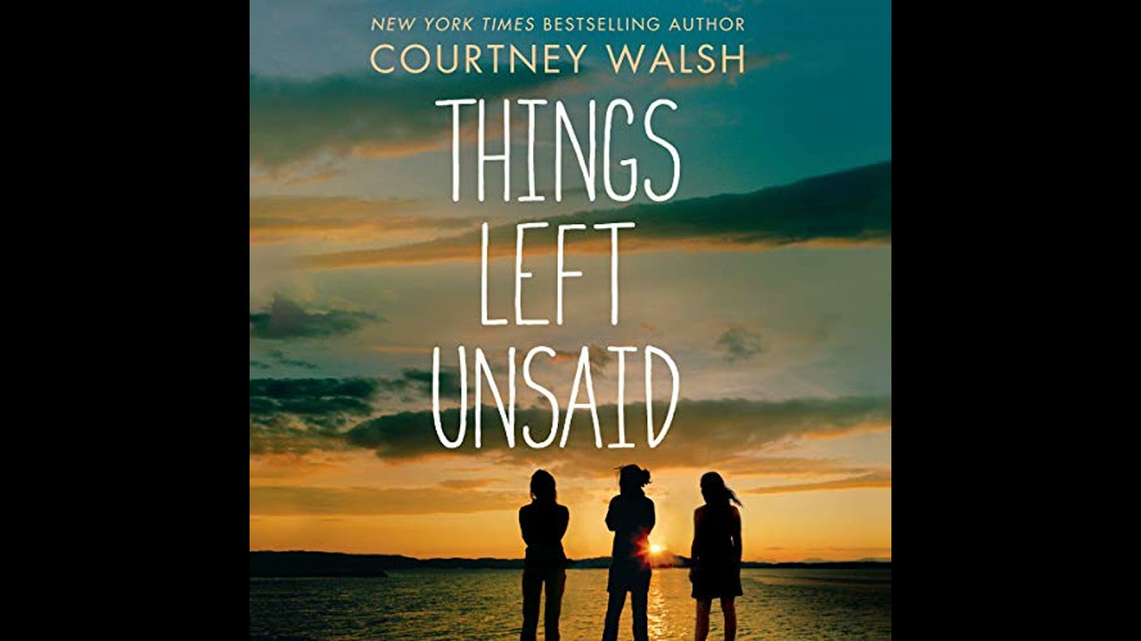 Things Left Unsaid by Courtney Walsh | Full Audiobook