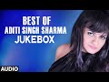 Best of Aditi Singh Sharma Songs (AUDIO JUKEBOX) | BOLLYWOOD SONGS | T-Series