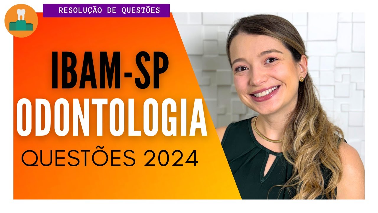 BANCA IBAM-SP: ODONTOLOGIA [QUESTÕES 2024]