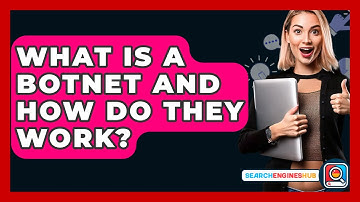 What Is A Botnet And How Do They Work? - SearchEnginesHub.com