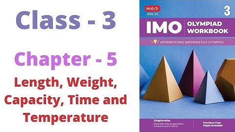 IMO National Mathematics Olympiad Class - 3 | C - 5 | Length, Weight, Capacity, Time and Temperature