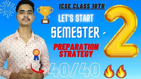 ICSE 10 | Semester 2 Preparation Strategy | Best Preparation Tips to Score 40/40 🔥🔥 |