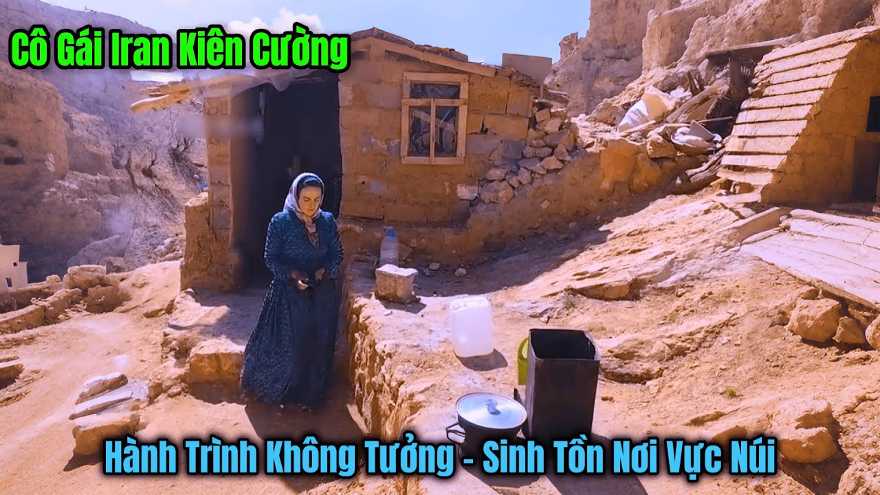 Cô Gái Iran Tự Tay Xây Dựng Ngôi Nhà Kỳ Diệu  : Hành Trình Sinh Tồn Nơi Hoang Dã Không Giống Ai
