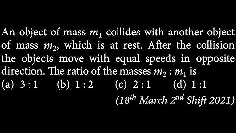 An object of mass m₁ collides with another object of mass m2, which is at rest. After WEP DTS 21 Q10
