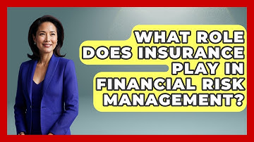 What Role Does Insurance Play In Financial Risk Management? - Learn About Economics