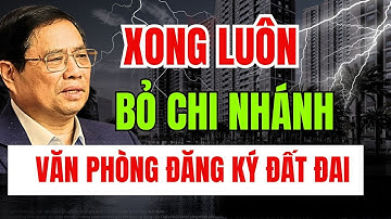 XONG LUÔN. BỎ CHI NHÁNH VĂN PHÒNG ĐĂNG KÝ ĐẤT ĐAI, CẤP ĐỔI SỔ ĐỎ AI GIẢI QUYẾT? | Nhà Đất Hôm Nay