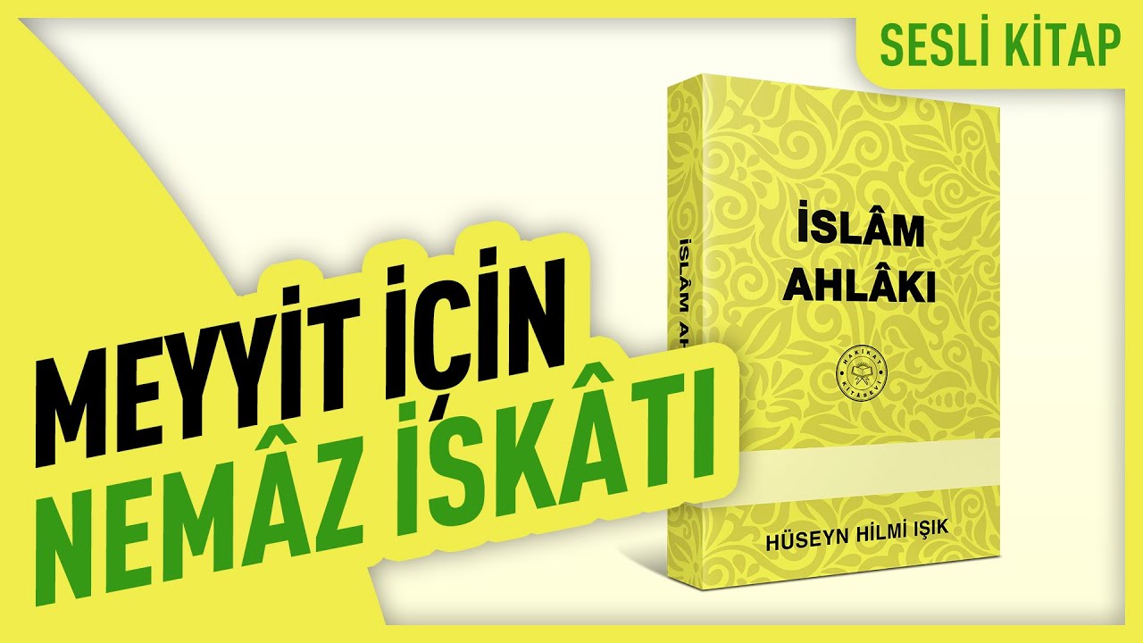 Meyyit İçin Nemâz İskâtı | İslâm Ahlâkı | Hakikât Kitâbevi