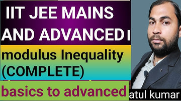 modulus inequalities | math by atul kumar | modulus Class-11th and 12th | IIT JEE | modulus function
