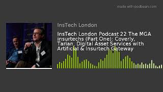 InsTech London Podcast 22 The MGA insurtechs (Part One): Coverly, Tarian, Digital Asset Services wit