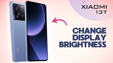 How to Change Display Brightness on Xiaomi 13T