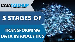 Stages Of Transforming Data In Analytics