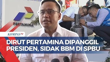 Fakta Polemik BBM Oplosan: Dirut Pertamina Dipanggil Presiden-Sidak Sejumlah SPBU di Jakarta