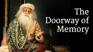 The Doorway of Memory | Sadhguru