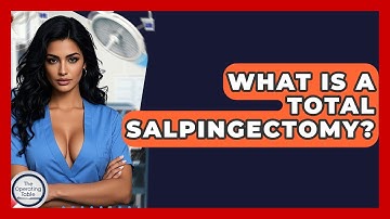 What Is A Total Salpingectomy? - The Operating Table